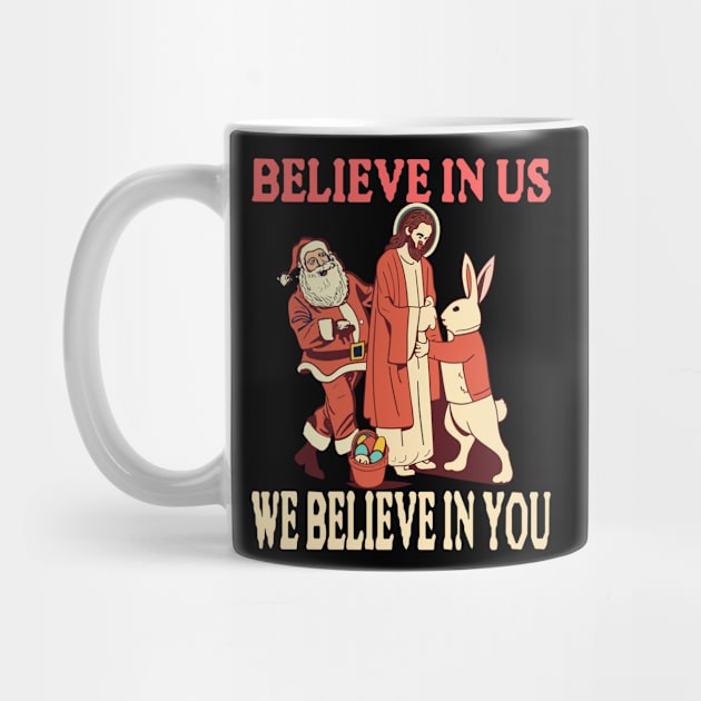 Believe In Us We Believe In You - Religion Faith Christ Love by Outrageous Flavors